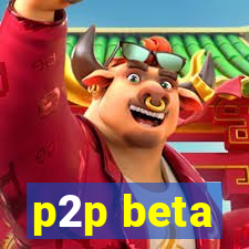 p2p beta